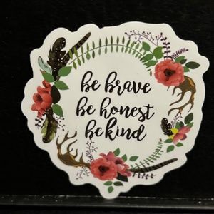 BE BRAVE, BE HONEST, BE KIND QUOTE STICKER